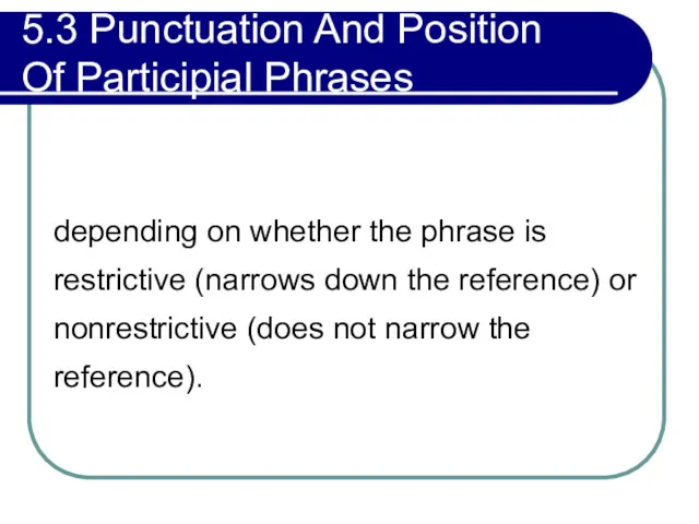 5.3 Punctuation And Position Of Participial Phrases depending on whether