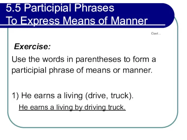 5.5 Participial Phrases To Express Means of Manner Exercise: Use