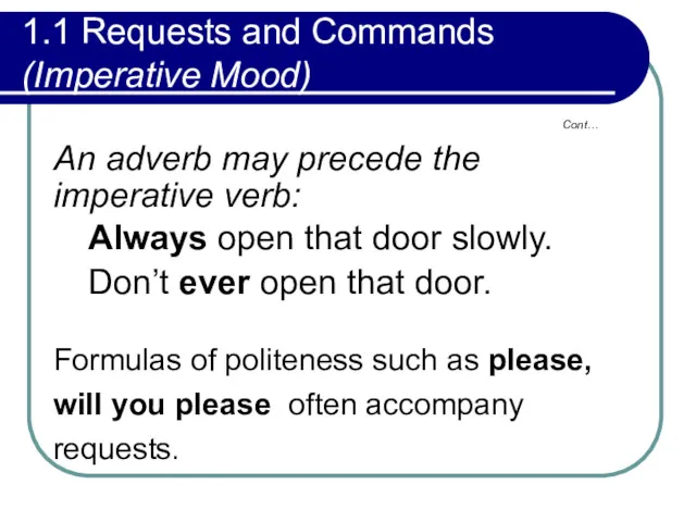 1.1 Requests and Commands (Imperative Mood) An adverb may precede