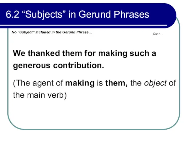 6.2 “Subjects” in Gerund Phrases We thanked them for making