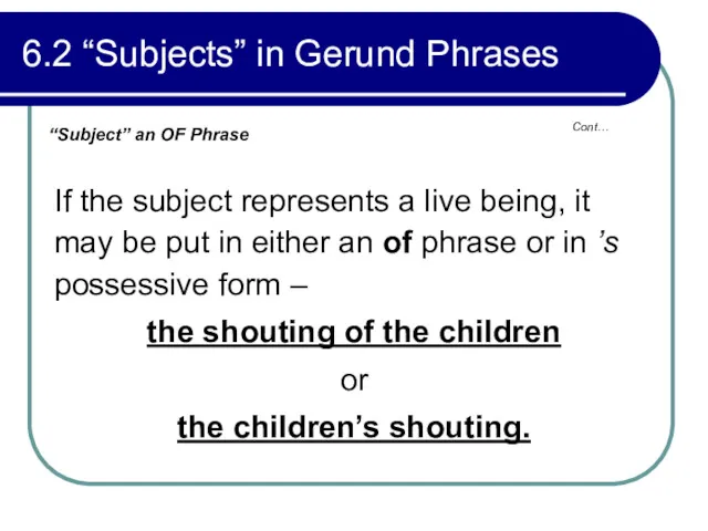 6.2 “Subjects” in Gerund Phrases If the subject represents a