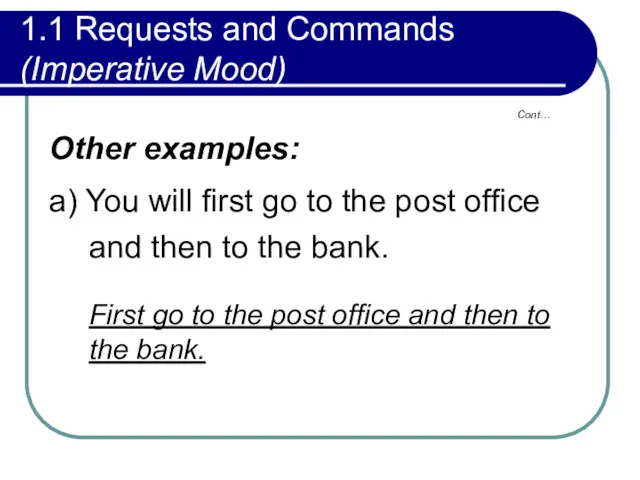 1.1 Requests and Commands (Imperative Mood) Other examples: a) You