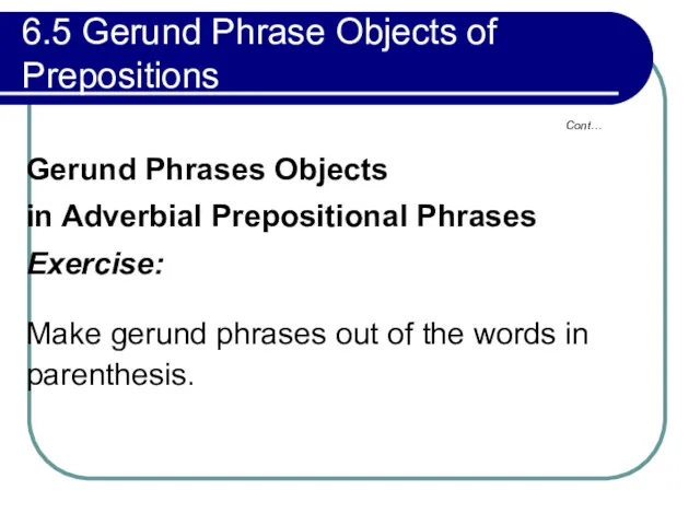 6.5 Gerund Phrase Objects of Prepositions Gerund Phrases Objects in