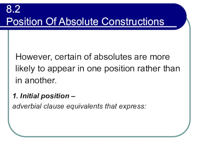 8.2 Position Of Absolute Constructions However, certain of absolutes are