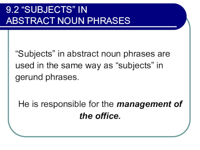 9.2 “SUBJECTS” IN ABSTRACT NOUN PHRASES “Subjects” in abstract noun