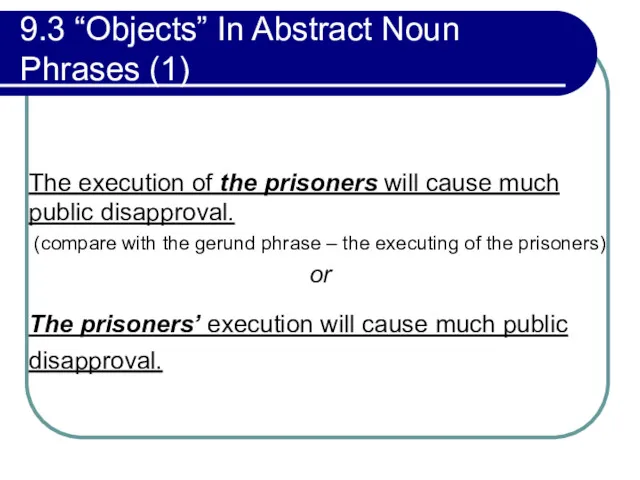 9.3 “Objects” In Abstract Noun Phrases (1) The execution of