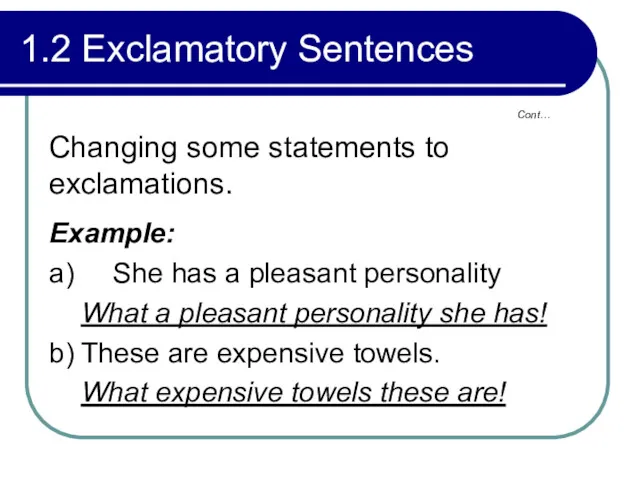 1.2 Exclamatory Sentences Changing some statements to exclamations. Example: a)