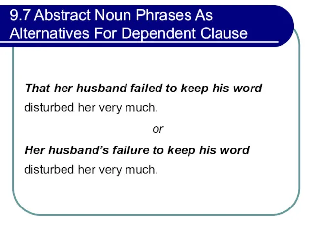 9.7 Abstract Noun Phrases As Alternatives For Dependent Clause That