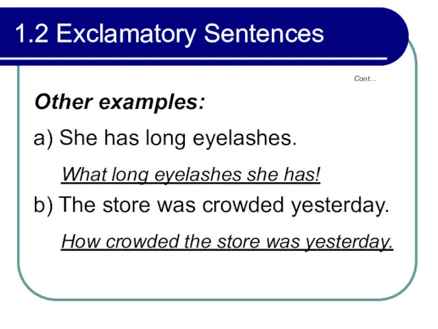 1.2 Exclamatory Sentences Other examples: a) She has long eyelashes.