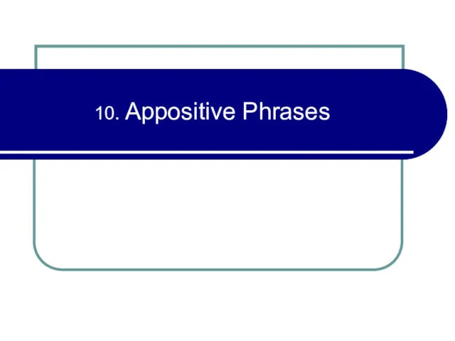 10. Appositive Phrases