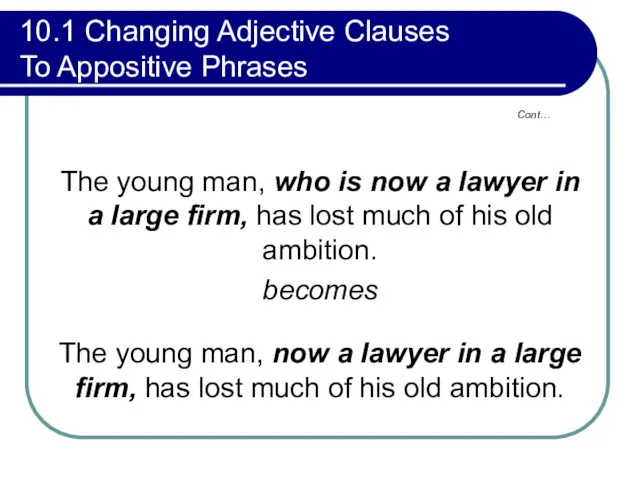 Cont… 10.1 Changing Adjective Clauses To Appositive Phrases The young