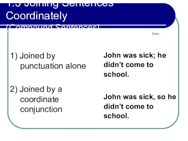 1.3 Joining Sentences Coordinately (Compound Sentences) Cont…