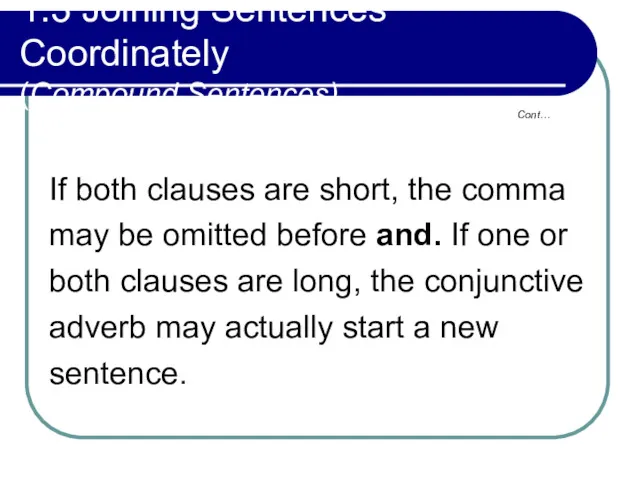 1.3 Joining Sentences Coordinately (Compound Sentences) If both clauses are