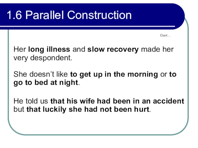 1.6 Parallel Construction Her long illness and slow recovery made