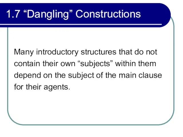 1.7 “Dangling” Constructions Many introductory structures that do not contain