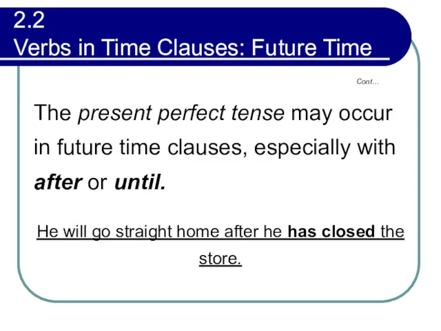 2.2 Verbs in Time Clauses: Future Time The present perfect