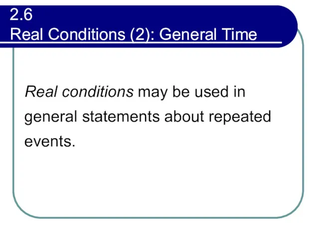 2.6 Real Conditions (2): General Time Real conditions may be