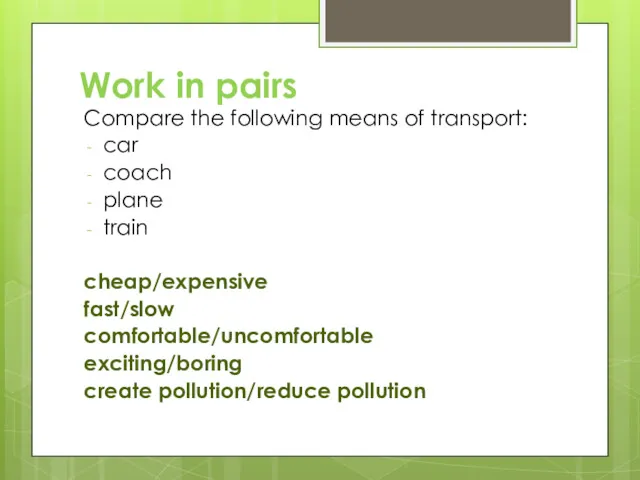 Work in pairs Compare the following means of transport: car