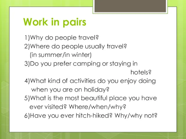 Work in pairs 1)Why do people travel? 2)Where do people