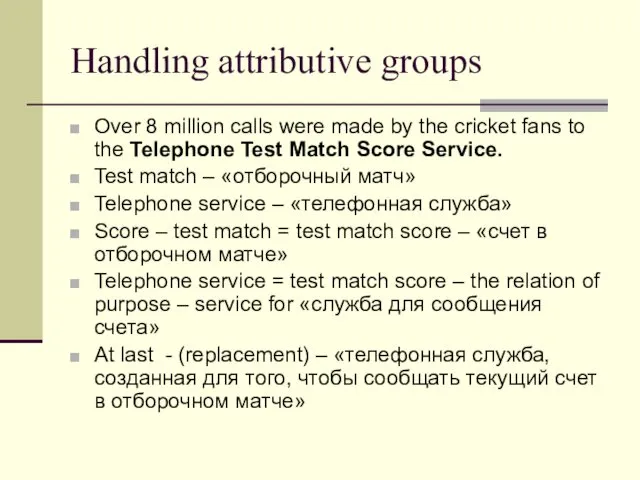 Handling attributive groups Over 8 million calls were made by