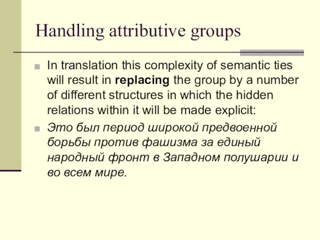 Handling attributive groups In translation this complexity of semantic ties