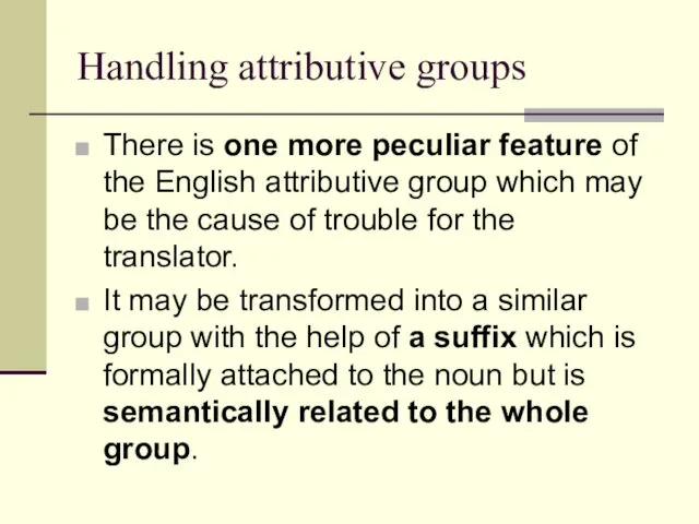 Handling attributive groups There is one more peculiar feature of