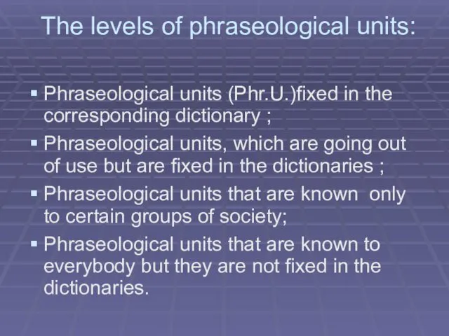 The levels of phraseological units: Phraseological units (Phr.U.)fixed in the