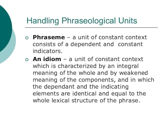 Handling Phraseological Units Phraseme – a unit of constant context