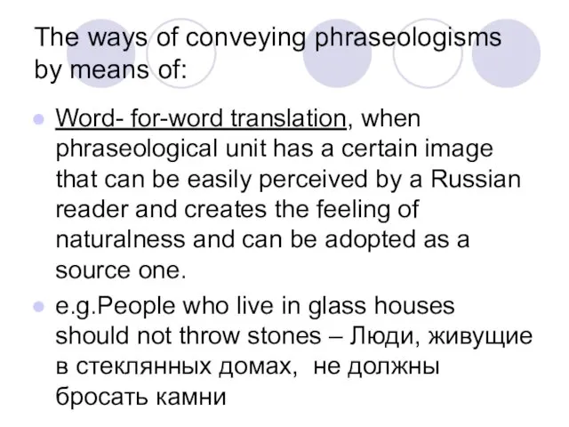 The ways of conveying phraseologisms by means of: Word- for-word