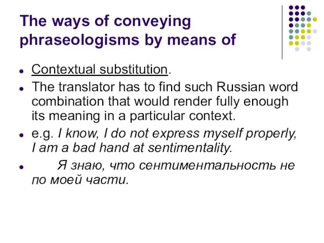 The ways of conveying phraseologisms by means of Contextual substitution.