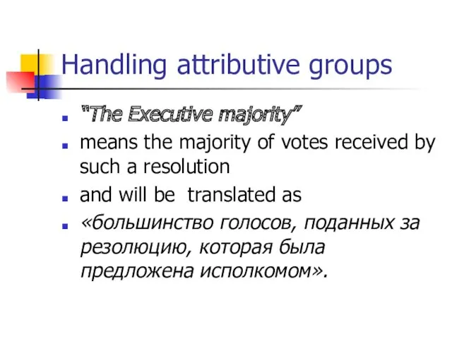 Handling attributive groups “The Executive majority” means the majority of