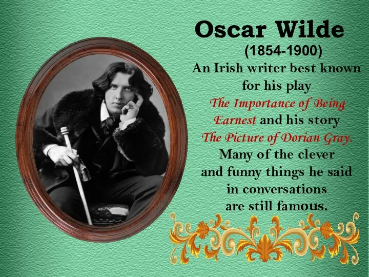 (1854-1900) An Irish writer best known for his play The