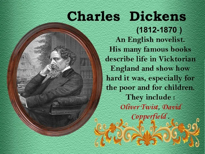 Charles Dickens (1812-1870 ) An English novelist. His many famous