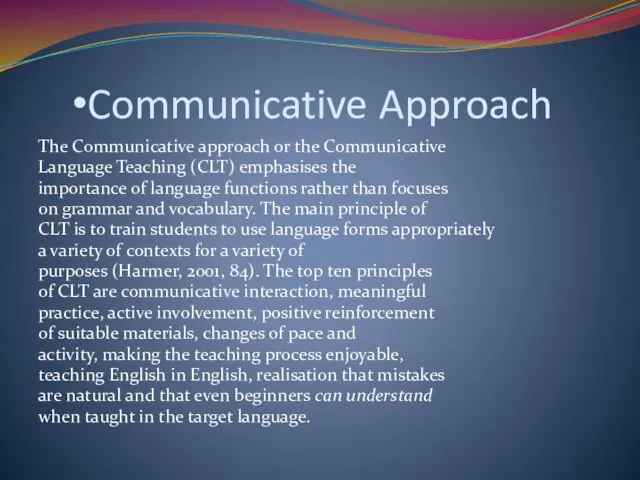 Communicative Approach The Communicative approach or the Communicative Language Teaching