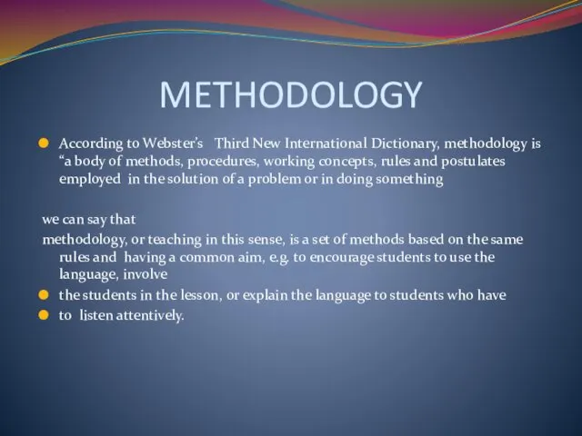 METHODOLOGY According to Webster’s Third New International Dictionary, methodology is