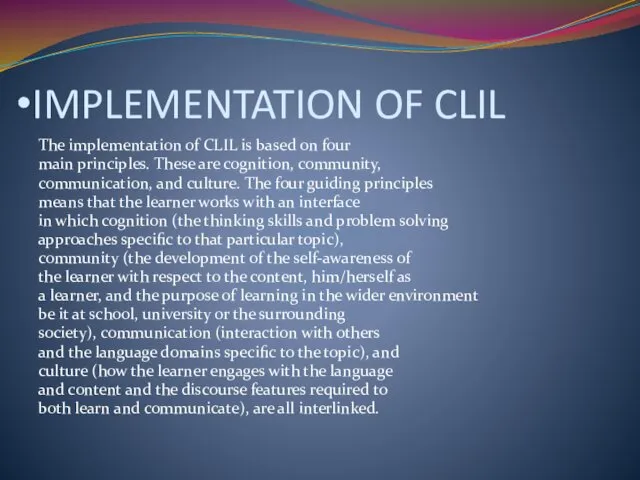 IMPLEMENTATION OF CLIL The implementation of CLIL is based on
