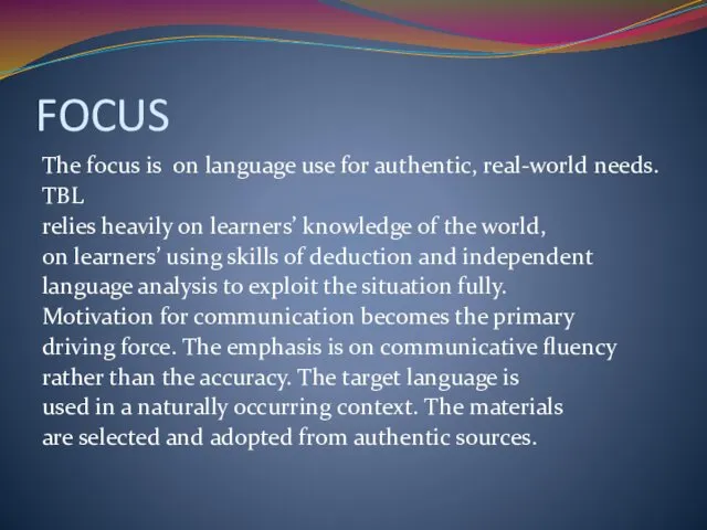 FOCUS The focus is on language use for authentic, real-world