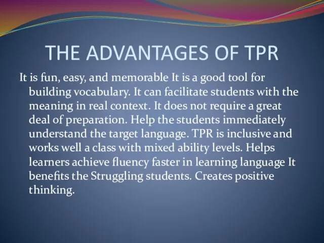 THE ADVANTAGES OF TPR It is fun, easy, and memorable