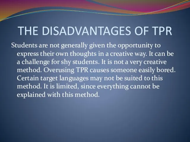 THE DISADVANTAGES OF TPR Students are not generally given the