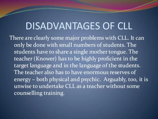 DISADVANTAGES OF CLL There are clearly some major problems with