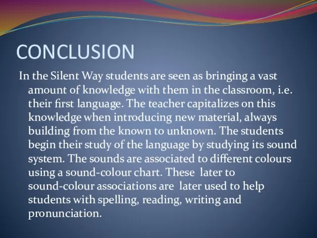 CONCLUSION In the Silent Way students are seen as bringing