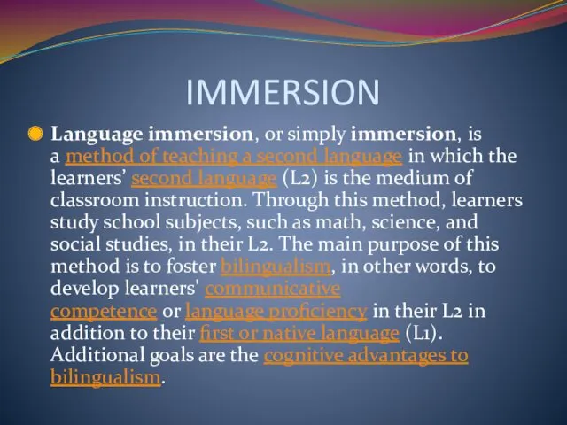 IMMERSION Language immersion, or simply immersion, is a method of