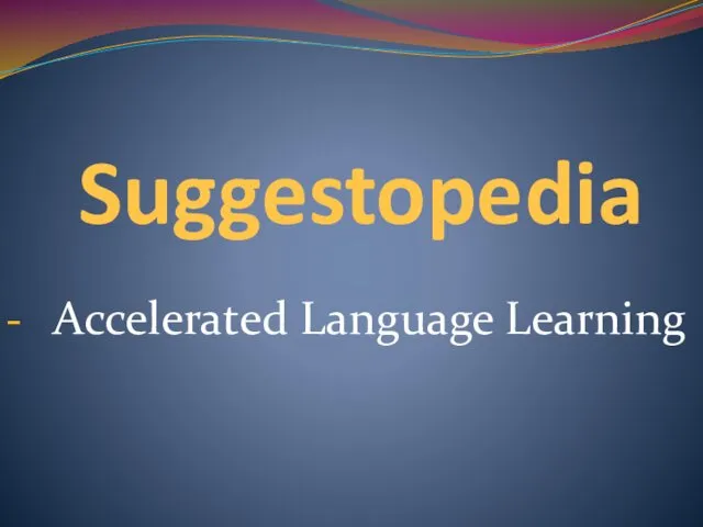 Suggestopedia Accelerated Language Learning