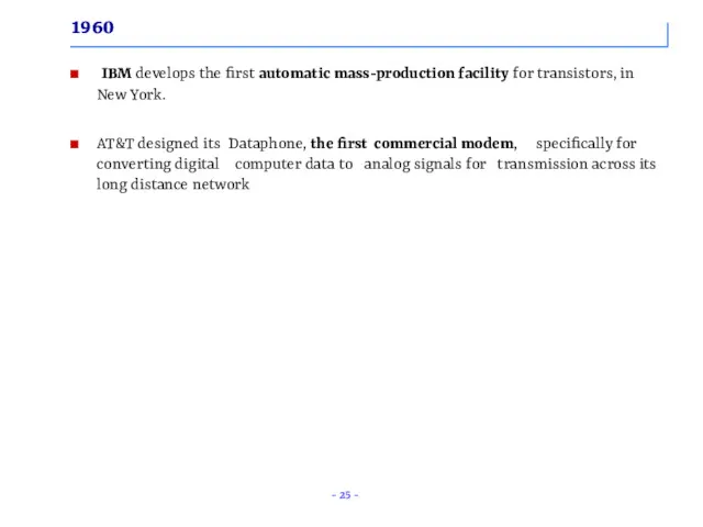 1960 IBM develops the first automatic mass-production facility for transistors,