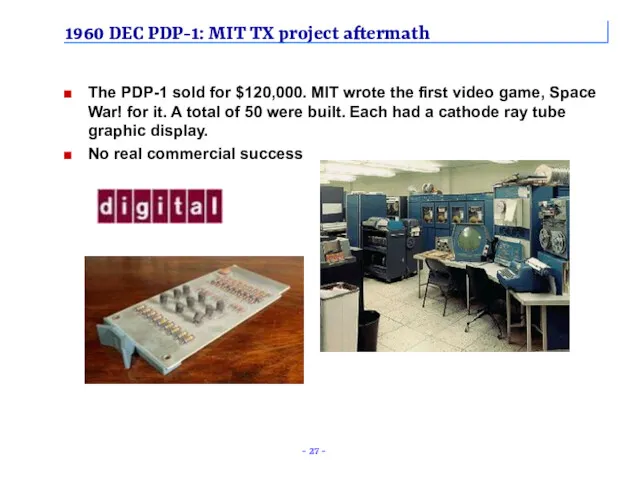 1960 DEC PDP-1: MIT TX project aftermath The PDP-1 sold