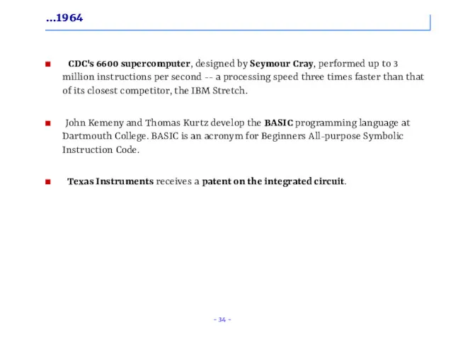 …1964 CDC's 6600 supercomputer, designed by Seymour Cray, performed up