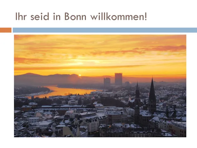 Ihr seid in Bonn willkommen!