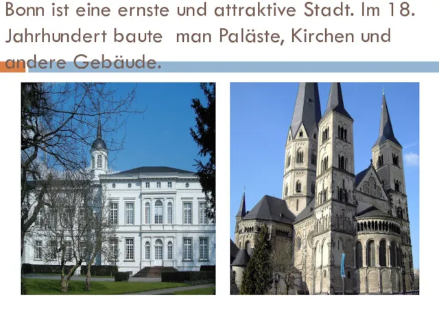 Bonn ist eine ernste und attraktive Stadt. Im 18. Jahrhundert