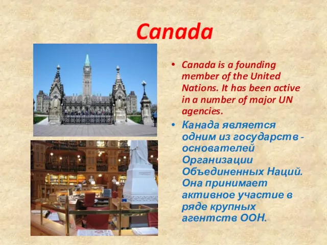 Canada Canada is a founding member of the United Nations.