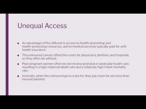 Unequal Access An advantage of the affluent is access to health-promoting and health-protecting